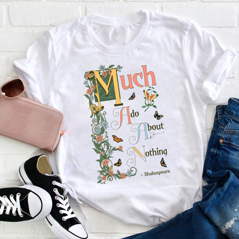 Much Ado About Nothing Teacher T-Shirt