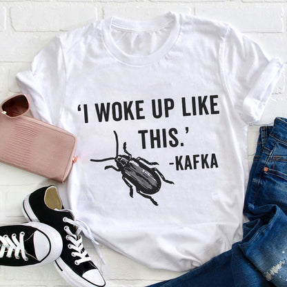 I Woke Up Like This Teacher T-Shirt