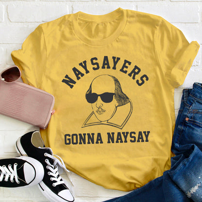 Naysayers Gonna Naysay Teacher T-Shirt