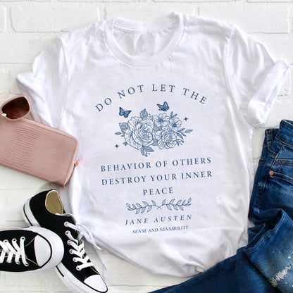 Do Not Let The Behavior Of Others Destroy Your Inner Peace Teacher T-Shirt