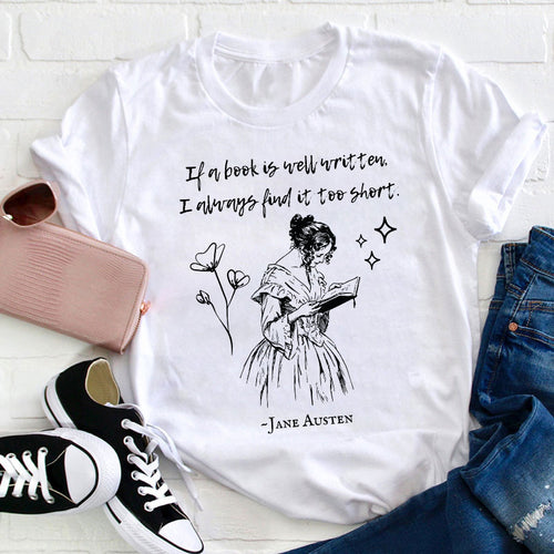 If A Book Is Well Written I Always Find It Too Short Teacher T-Shirt