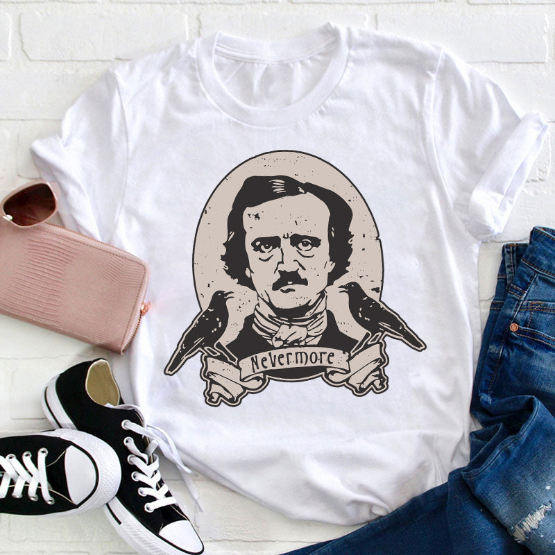 Raven Say Nevermore Teacher T-Shirt