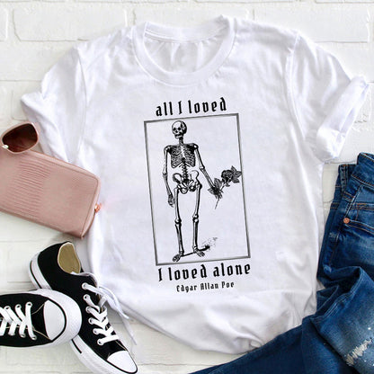 All I Loved I Loved Alone Teacher T-Shirt