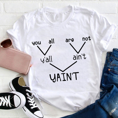 Y'all Ain't Yain't Funny Grammar Punctuation Teacher T-Shirt