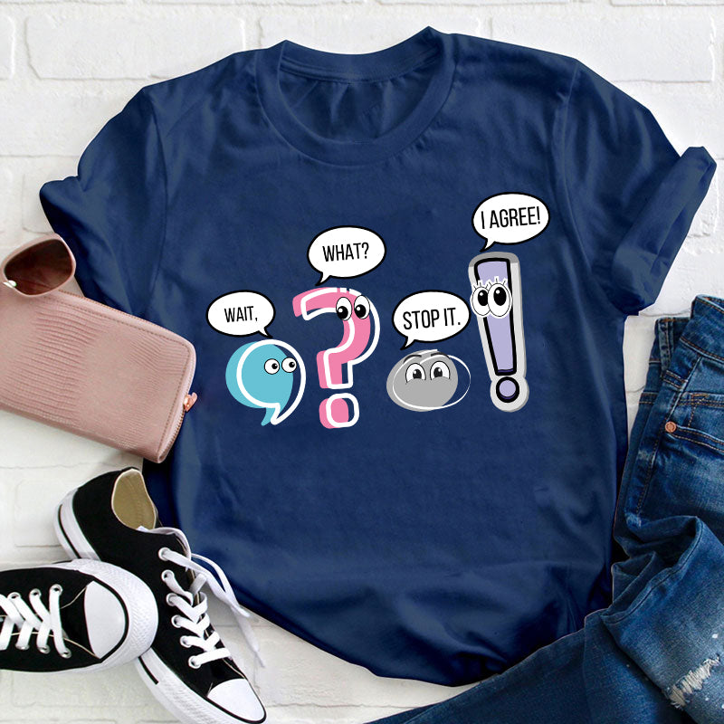 Grammar Wait What Stop It I Agree Teacher T-Shirt