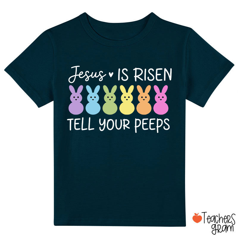 Jesus Is Risen Tell Your Peeps Happy Easter Class T-Shirt