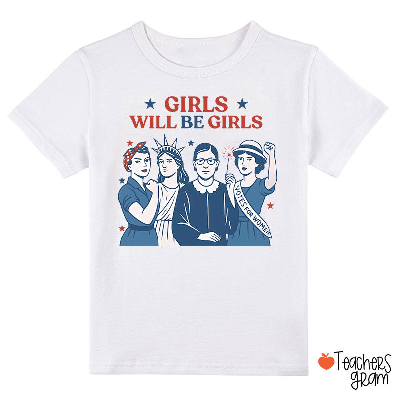 Girls Will Be Girls 4th Of July Class T-Shirt