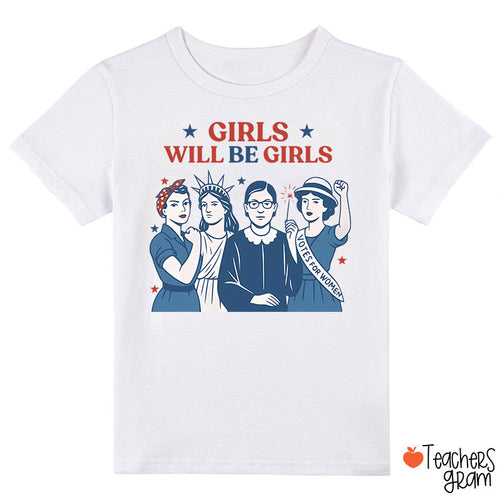 Girls Will Be Girls 4th Of July Class T-Shirt