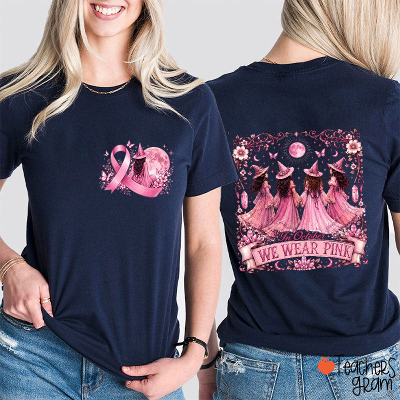 In October We Wear Pink Witch Pink Ribbon Moon Floral Teacher Two Sided T‑Shirt