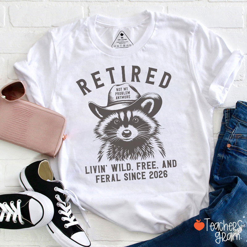 Personalized Retired Not My Problem Anymore Teacher T-Shirt