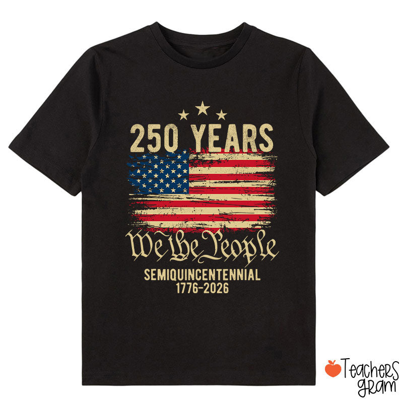250 Years We The People Semiquincentennial 1776-2026 Class T-Shirt