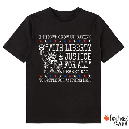 Liberty And Justice For All 4th Of July Class T-Shirt