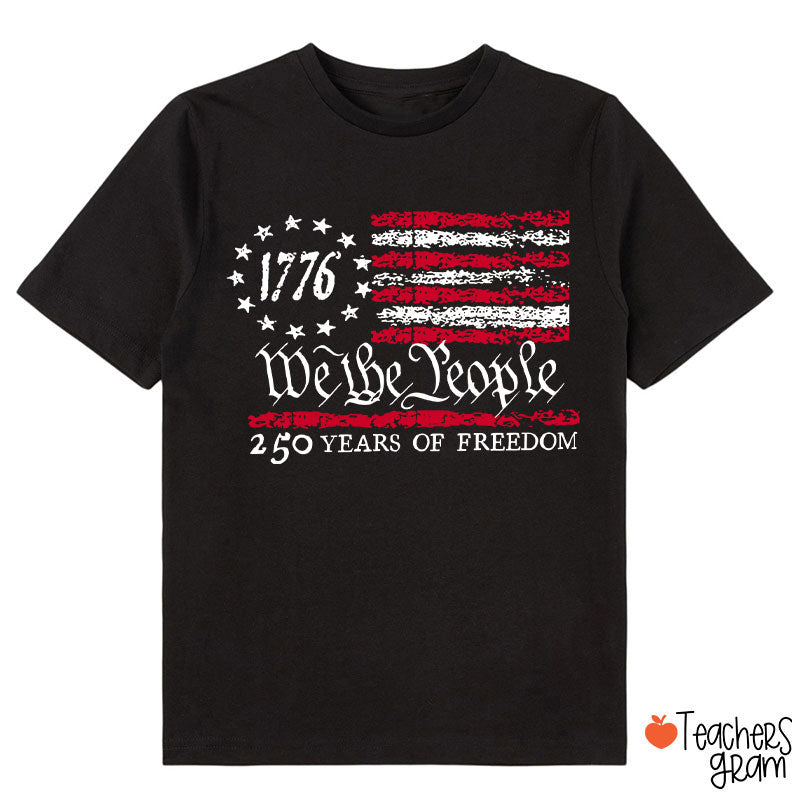 We The People 250 Years Of Freedom Class T-Shirt