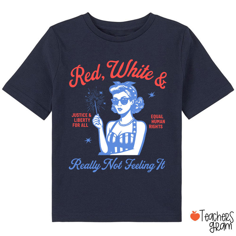 Red White Justice And Liberty Really Not Feeling It Class T-Shirt