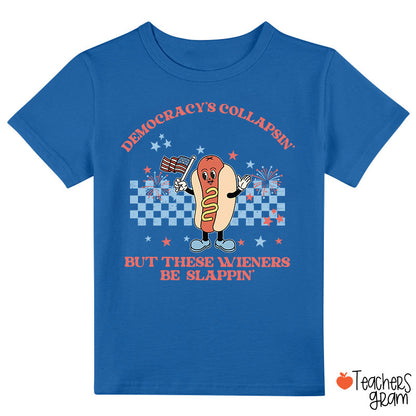 Democracy's Collapsin' But These Weiners Be Slappin' Class T-Shirt