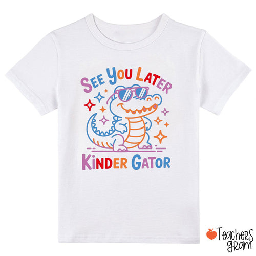 See You Later Kinder Gator Class T-Shirt