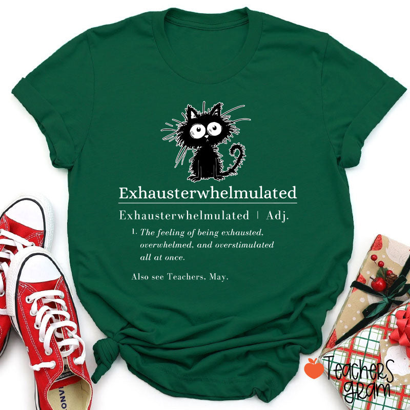 Exhausterwhelmulated TeacherT-Shirt