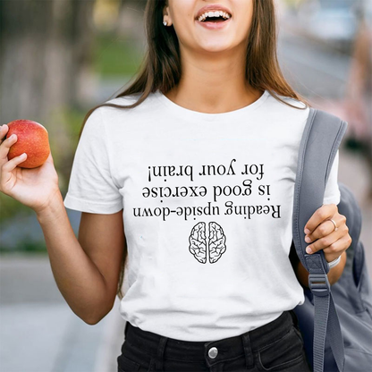 Reading Upside-down Is Good Exercise For Your Brain Teacher T-Shirt