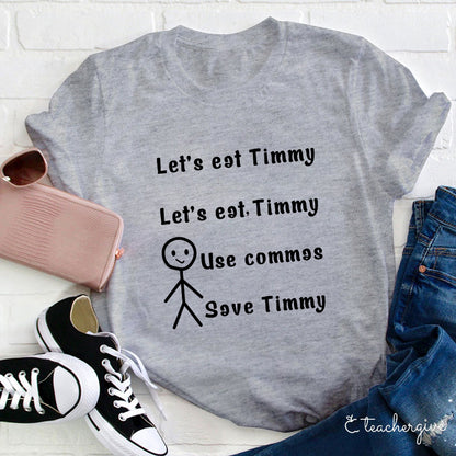 Let's Eat Timmy T-Shirt