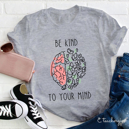 Be Kind To Your Mind Butterfly Teacher T-Shirt