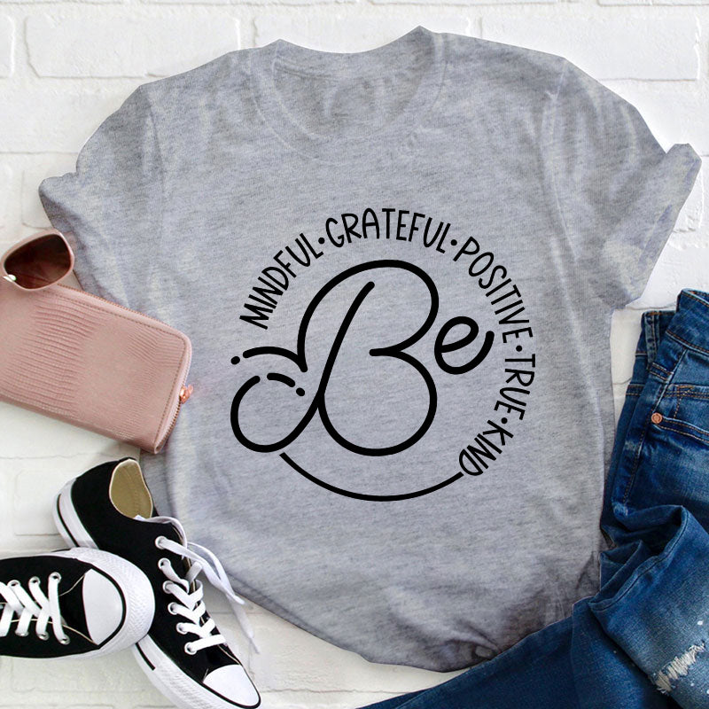 Be Mindful Grateful Positive True Kind Teacher T-Shirt