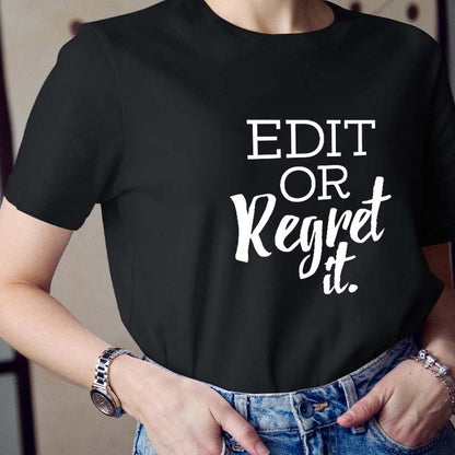 Edit Or Regret It Teacher T-Shirt