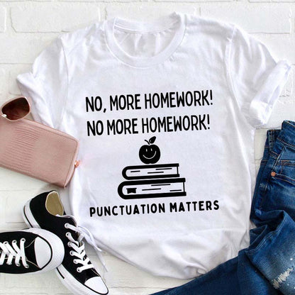 No More Homework Teacher T-Shirt