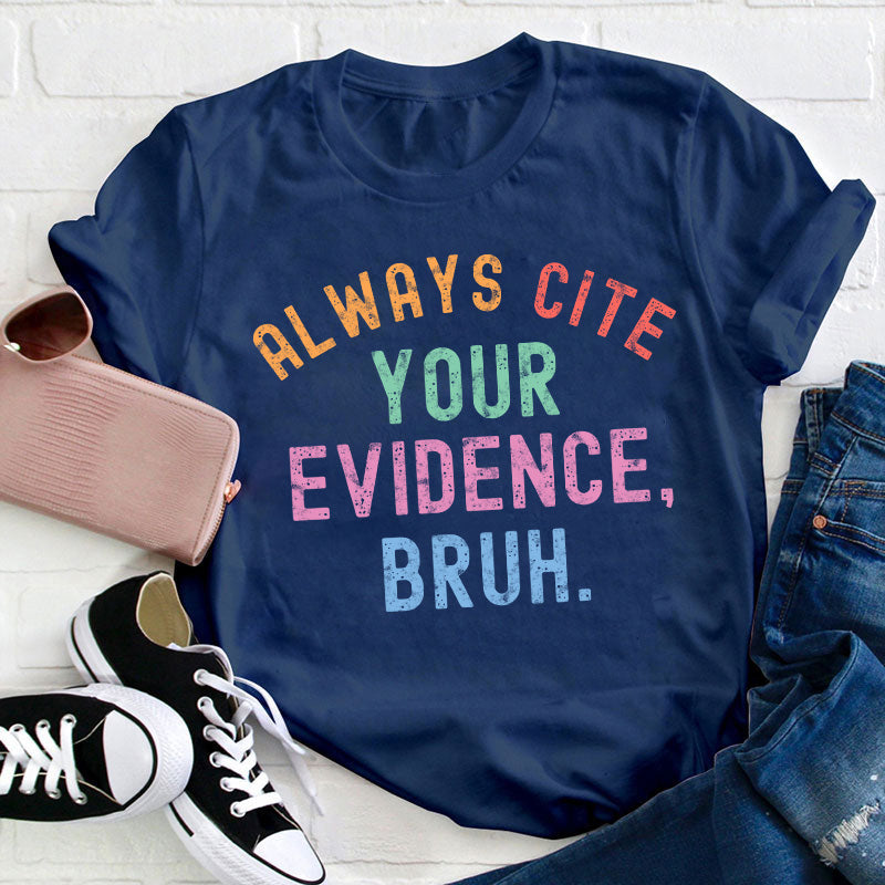 Always Cite Your Evidence Teacher T-Shirt