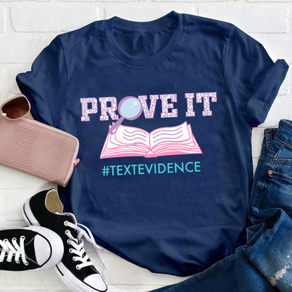 Text Evidence Prove It Teacher T-Shirt