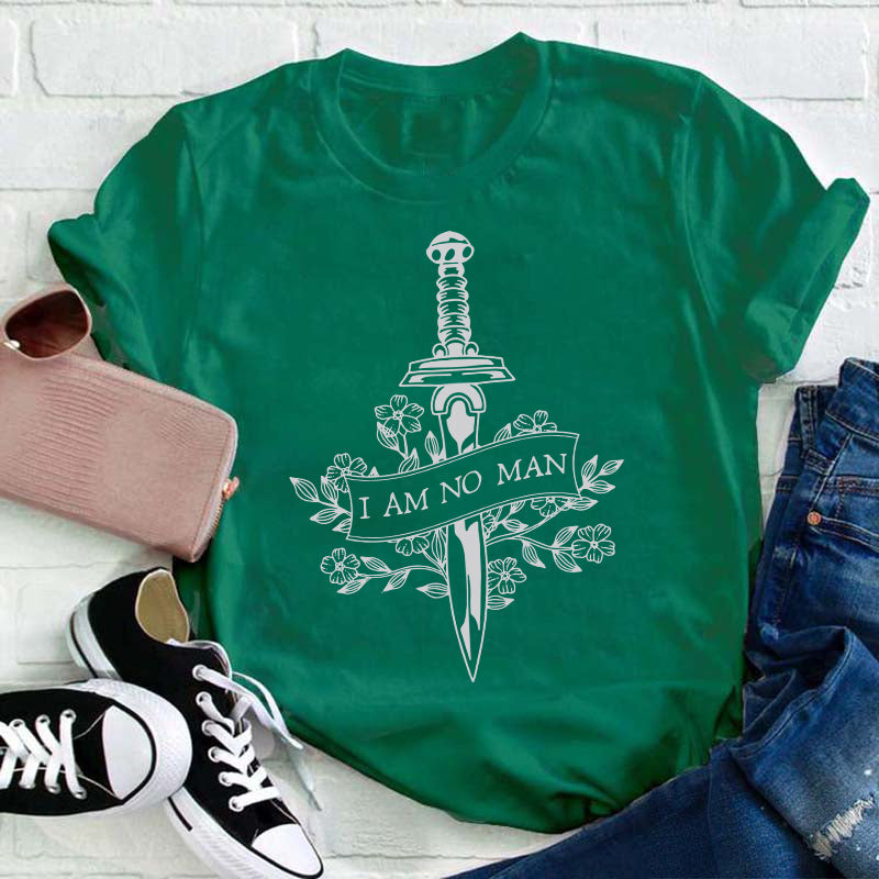 I Am No Man Teacher T-Shirt