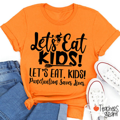 Let's Eat Kids Punctuation Saves Lives Witch Teacher T-Shirt