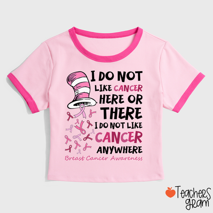 I Do Not Like Cancer Anywhere Teacher Ringer T-Shirt