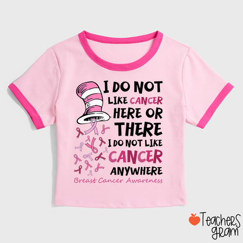 I Do Not Like Cancer Anywhere Teacher Ringer T-Shirt