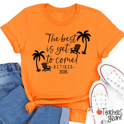 Personalized The Best Is Yet To Come Retired Teacher T-Shirt