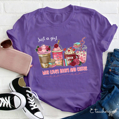 Just A Girl Who Loves Books And Coffee Teacher T-Shirt