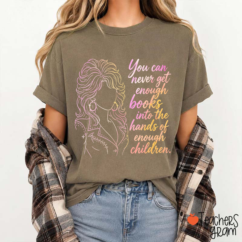You Can Never Get Enough Books Teacher T-Shirt
