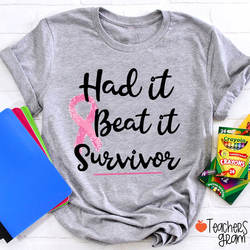 Had It Beat It Survivor Teacher T-Shirt
