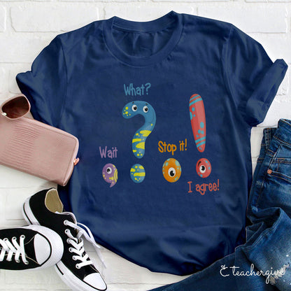 Wait What Teacher T-Shirt