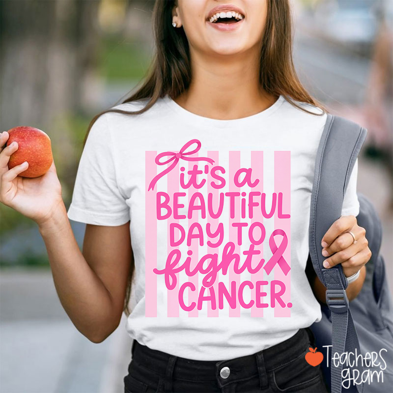 It's A Beautiful Day To Fight Cancer Breast Cancer Awareness Teacher T-Shirt