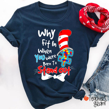 Why Fit In When You Were Born To Stand Out Teacher T-Shirt