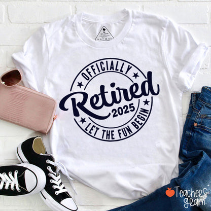 Personalized Year Officially Retired Let The Fun Begin Teacher T-Shirt
