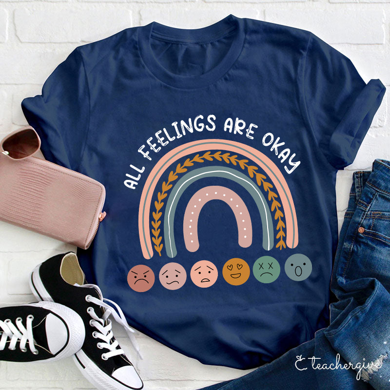 All Feelings Are Okay Teacher T-Shirt