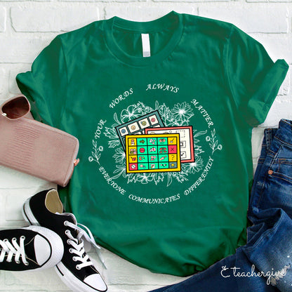 Your Words Always Matter Communicate Sped Teacher T-Shirt