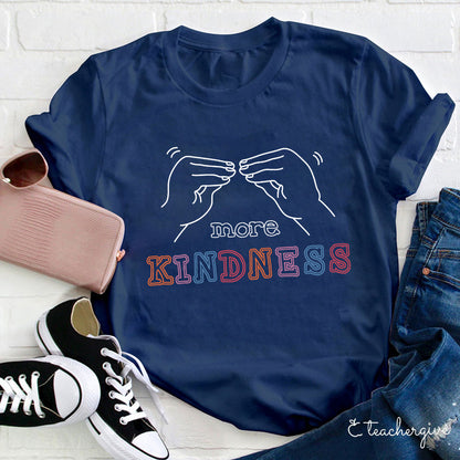 More Kindness Teacher T-Shirt