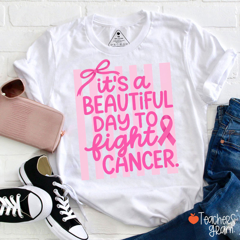It's A Beautiful Day To Fight Cancer Breast Cancer Awareness Teacher T-Shirt