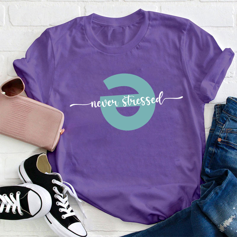 Never Stressed Teacher T-Shirt