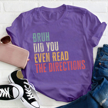Bro Did You Even Read The Directions Teacher T-Shirt