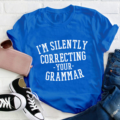I'm Silently Correcting Your Grammar Teacher T-Shirt