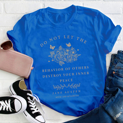 Do Not Let The Behavior Of Others Destroy Your Inner Peace Teacher T-Shirt