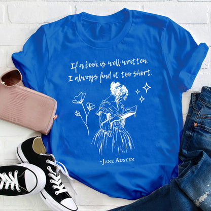If A Book Is Well Written I Always Find It Too Short Teacher T-Shirt
